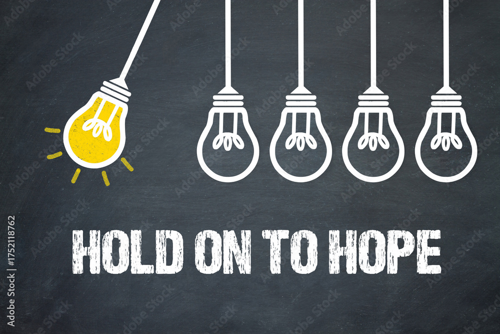 Fototapeta premium Hold on to Hope 