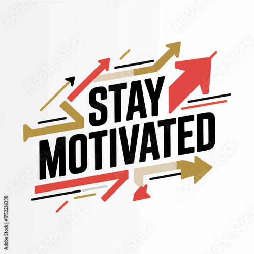Dynamic motivational text stay motivated with upward arrows and bold typography for success and inspiration vector
