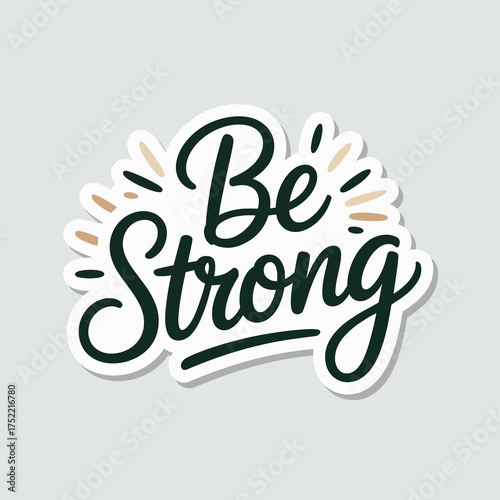 Inspiring be strong sticker design for motivation and positivity motivational quote graphic elements for encouragement and resilience vector