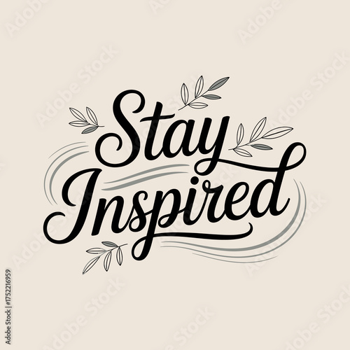 Hand lettered typography design "stay inspired" with delicate floral accents and wavy lines on a soft background vector
