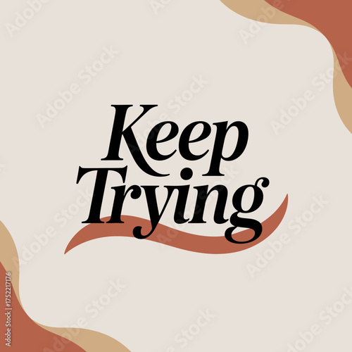 Inspiring keep trying quote typography design with soft abstract shapes motivation and encouragement message for positive lifestyle vector