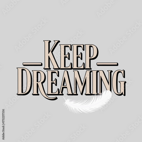 Inspirational typography quote keep dreaming with elegant outline and subtle warm tones for motivation and positive thinking vector