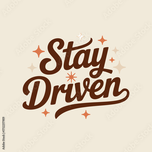 Retro handwritten text "stay driven" with star accents inspiring motivation positivity and a vintage feel for design projects vector