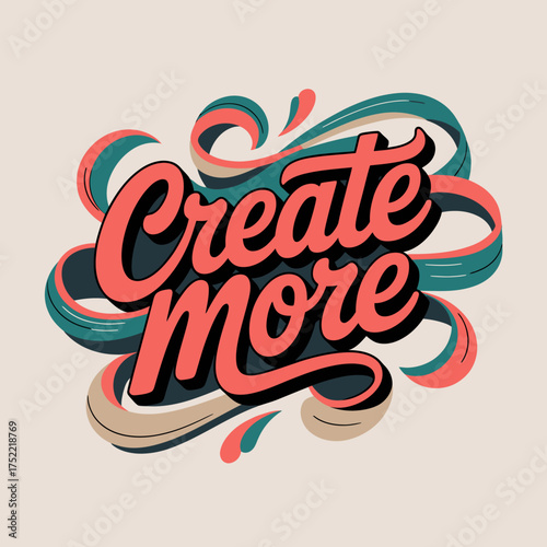 Inspiring create more typography design with dynamic swirls and vibrant colors encouraging creativity and productivity vector