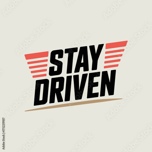 Stay driven bold black text with retro wing embellishments dynamic typography motivational message for automotive enthusiasts vector