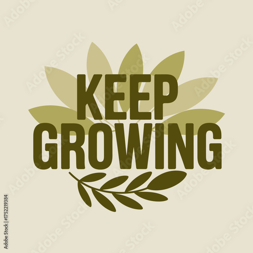 Inspiring keep growing poster design with floral and leaf elements for motivational content and branding vector