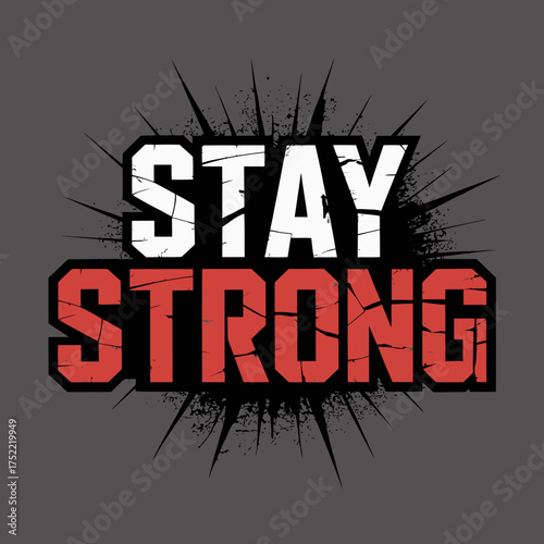 Bold motivational typography stay strong message bursting with energy inspirational quote for fitness and resilience vector