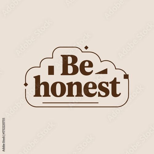 Be honest motivational typography design featuring a cloud shape and bold serif font for positive messaging and encouragement vector