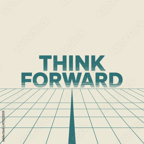 Bold text "think forward" messages encouragement growth future innovation success concepts design vector