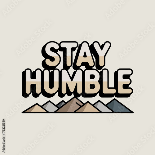 Stay humble typography design with stylized mountain range graphic featuring a positive motivational quote vector
