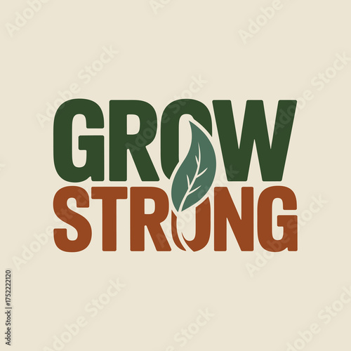 Grow strong motivational typography with leaf symbol empowering growth and resilience agriculture business concept vector