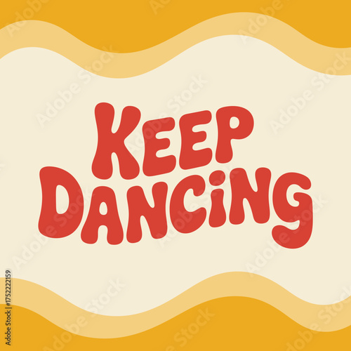 Groovy retro keep dancing text design with warm wavy background for posters and apparel vector