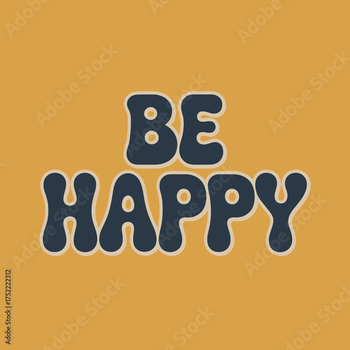Retro style be happy typography poster with bold groovy font and mustard yellow background for positive affirmation and motivational quotes vector
