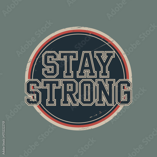 Inspirational stay strong typography emblem design round badge motivational quote graphic element for positive affirmation and resilience vector