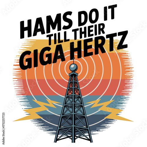 Hams Do It Till Their Giga Hertz Radio Tower Retro Sunset Keywords: hams, radio, giga hertz, tower, antenna, radio waves, signal, transmission, communication, amateur radio, ham radio, retro