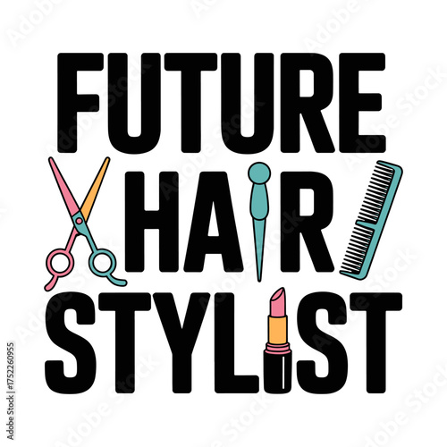 Text FUTUREHAIRSTYLIST with scissors comb lipstick and hair clip graphics future stylist
