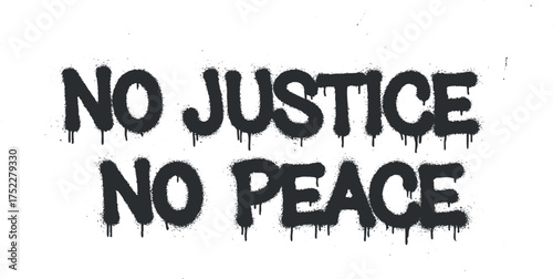 Graffiti slogan stating No Justice No Peace symbolizing social activism and protest movements.