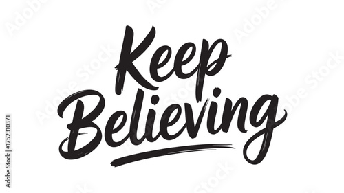 Keep Believing typography design motivational quote in script style vector illustration for print and web