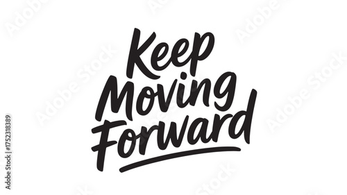 Keep moving forward lettering motivational quote in vector format inspirational phrase for posters and apparel design