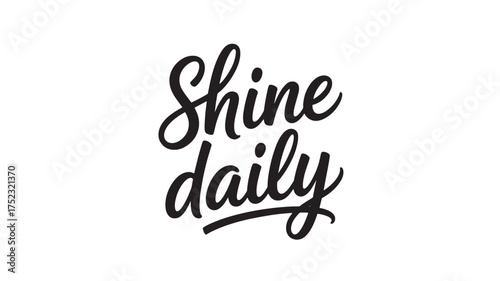 Shine daily lettering handwritten inspirational quote vector typography design for posters and apparel