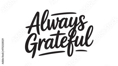 Always grateful typography design hand lettering script quote vector illustration for positive affirmation and inspirational message