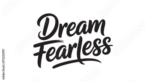 Dream Fearless typography design bold script lettering for motivational posters isolated on white background