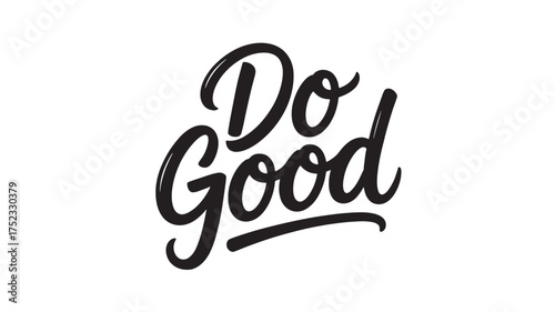 Do Good lettering phrase inspirational quote in modern calligraphy style vector illustration isolated on white background