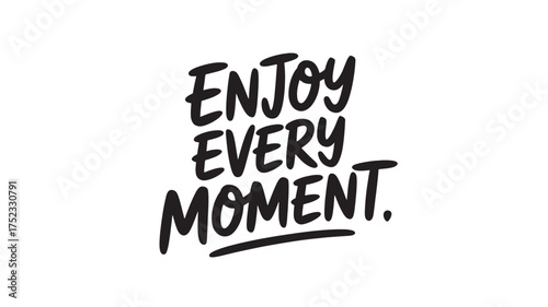 Enjoy every moment lettering motivational quote in vector format inspirational typography for posters and apparel design