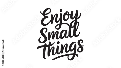 Enjoy small things lettering inspirational quote in modern calligraphy style vector typography design for posters and prints