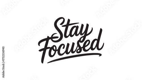 Stay Focused typography design motivational lettering in script style vector illustration for posters and apparel