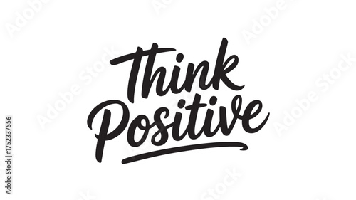 Think positive lettering motivational quote in modern calligraphy style vector illustration for posters and social media