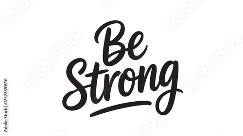 Be strong lettering motivational quote in modern calligraphy style vector illustration for print and design
