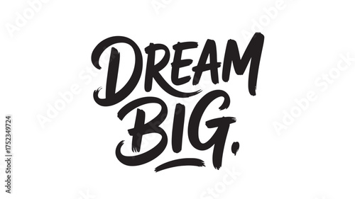 Dream Big typography design motivational quote in brush lettering vector illustration isolated on white background