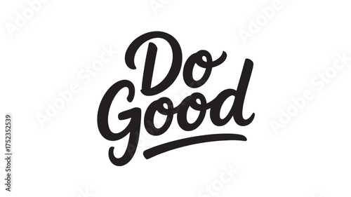 Do Good lettering phrase inspirational quote in modern calligraphy style vector illustration for posters and apparel design