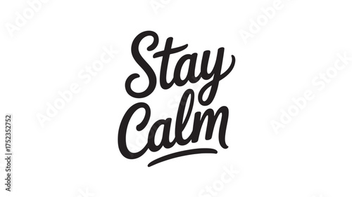 Stay Calm lettering design motivational quote in script style vector illustration for posters and apparel