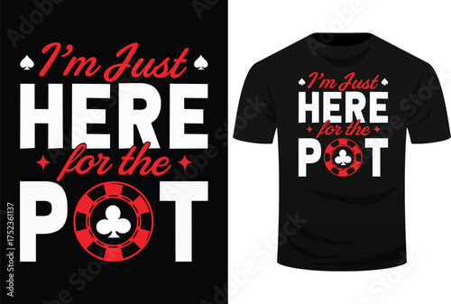 I'm Just Here For The Pot - Poker Card Player Casino Gambler Svg Design