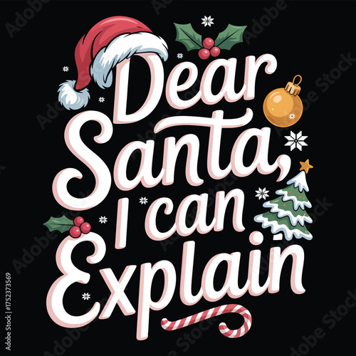 Funny Christmas quote 'Dear Santa I can explain'. Holiday humor t-shirt design for the naughty list.