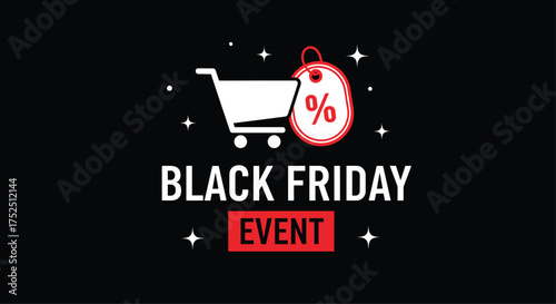 Black Friday Event Sale With Shopping Cart and Discount Tag, Grab the Best Deals Now, Limited Time Offer, Shop Till You Drop