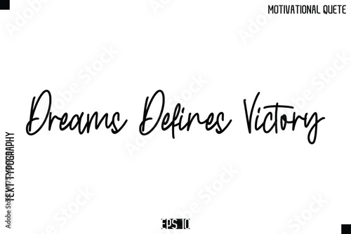 Dreams Defines Victory   -Inspirational Quote Vector Modern Cursive Text Typography Lettering