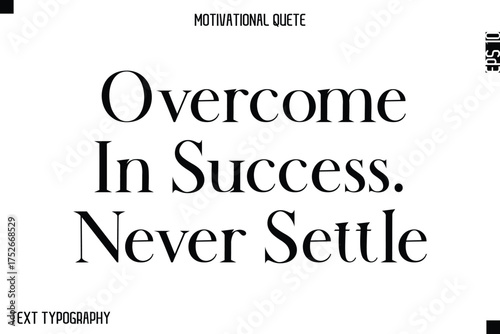 Overcome In Success. Never Settle    -Minimal Motivational Quote Poster with Modern Bold Typography