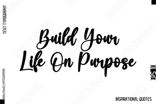 Build Your Life On Purpose  -Decorative Inspirational Typography Text Vector Design