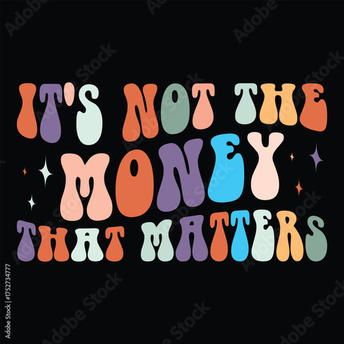 it's not the Money that matters
