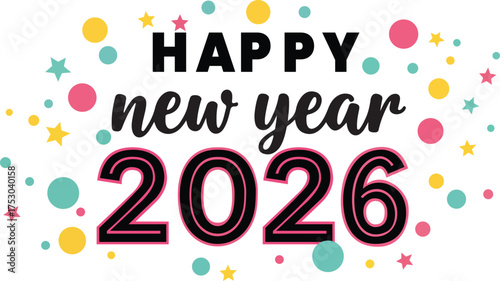 Happy New Year 2026 Wishes Festive Celebration Holiday Greetings New Year s Eve Party Invitation Fun Colorful Sparkling