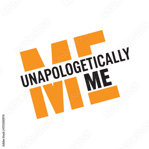 Unapologetically Me Bold Typography T-Shirt Design with Abstract Orange Graphic