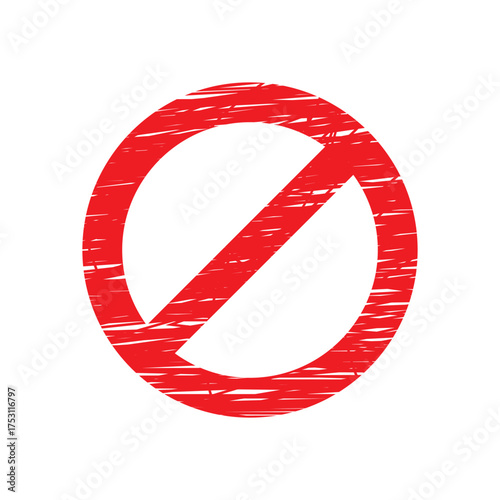 Hand Drawn Red Prohibition Sign or Not Allowed Icon with Rough Scratchy Grunge Texture on Isolated White Background