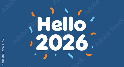 Hello 2026 message with confetti celebrating the new year on a blue backdrop conveys a festive and hopeful mood.