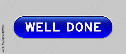 Blue color capsule shape button with word well done on gray background