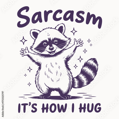 Funny raccoon sarcasm quote cute animal illustration adorable cartoon design for humorous t shirt and poster