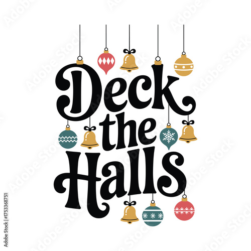 Deck the halls christmas typography design with ornaments and bells for holiday apparel