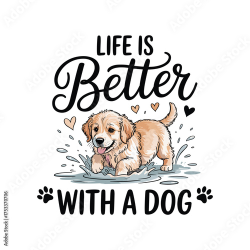 Adorable golden retriever puppy loves life better with a dog message cute pet lover design